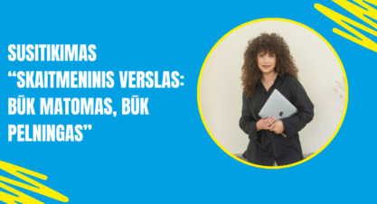 Susitikimas “Skaitmeninis verslas: būk matomas, būk pelningas!”