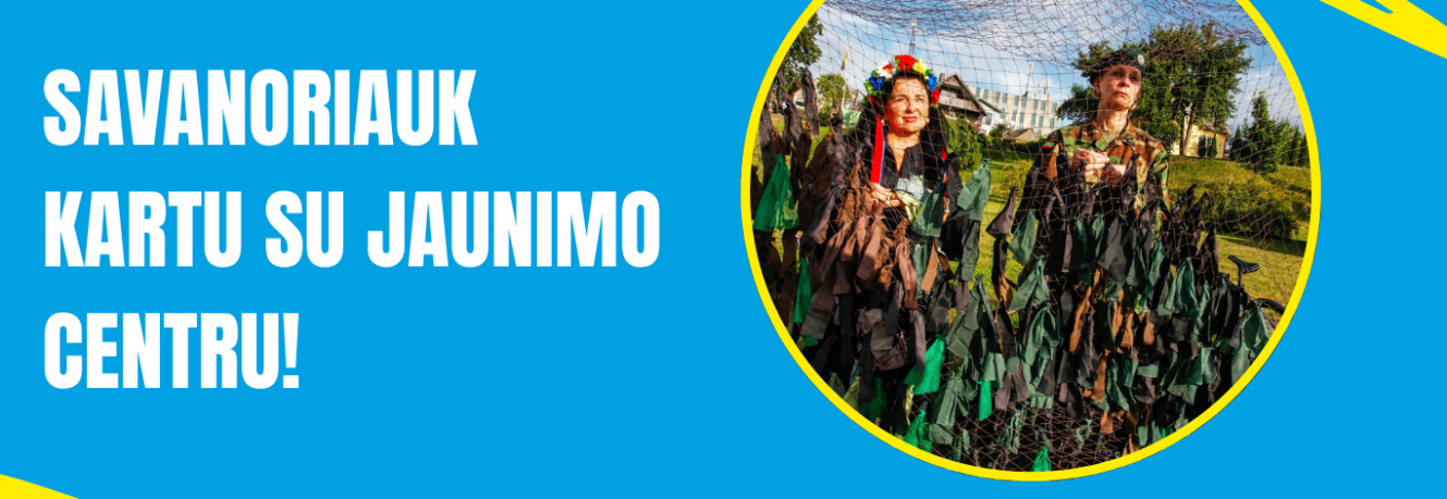 Savanoriauk kartu su jaunimo centru! Savanoriauk kartu su jaunimo centru!
