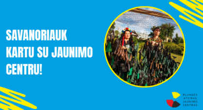 Savanoriauk kartu su jaunimo centru!